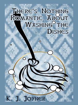 cover image of There's Nothing Romantic About Washing the Dishes